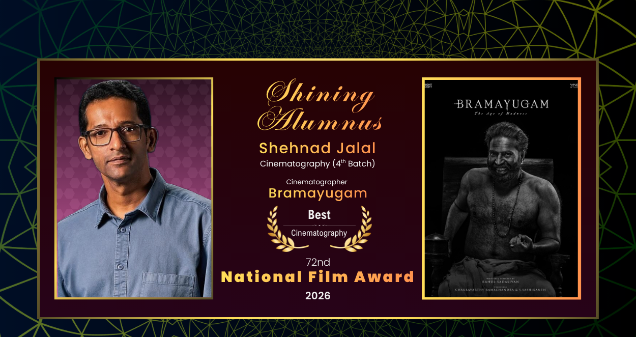 SRFTI alumnus Shehnad Jalal - Awarded Best Cinematography (2026) at the 72nd National Film Award 2026 for the film Bramayugam, directed by Rahul Sadasivan
