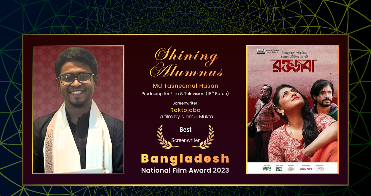Muhammad Tasneemul Hasan - Taj - SRFTI alumnus - Producing for Film & Television - Best Screenwriter - National Film Awards - Bangladesh - Roktojoba